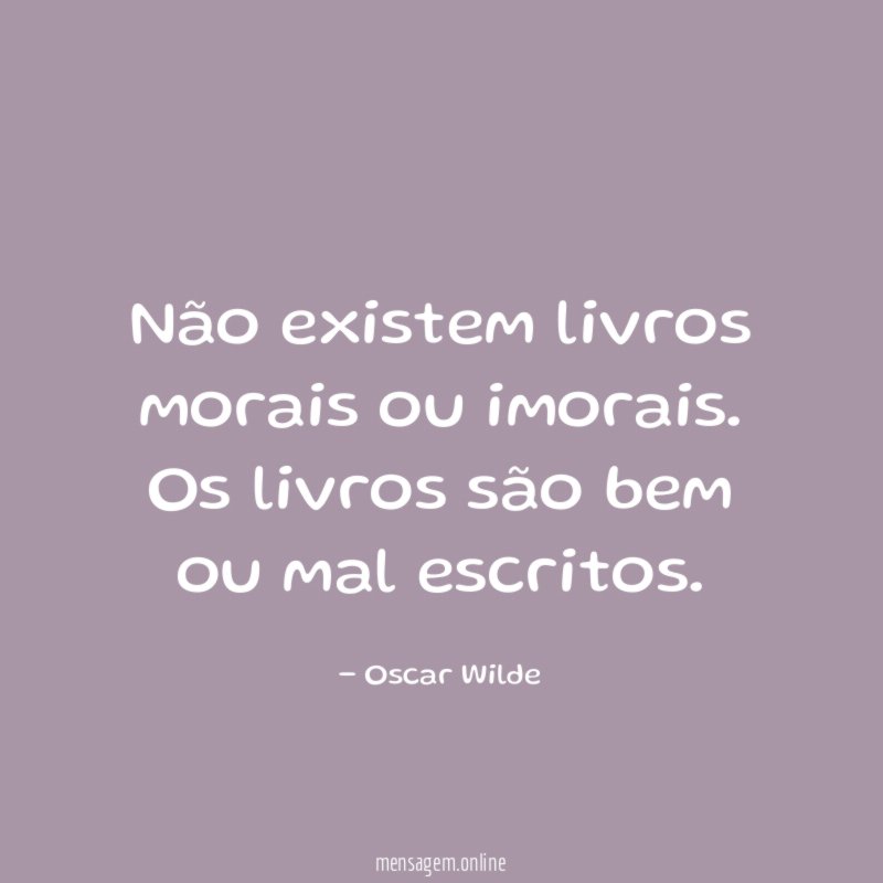 Não existem livros morais ou imorais