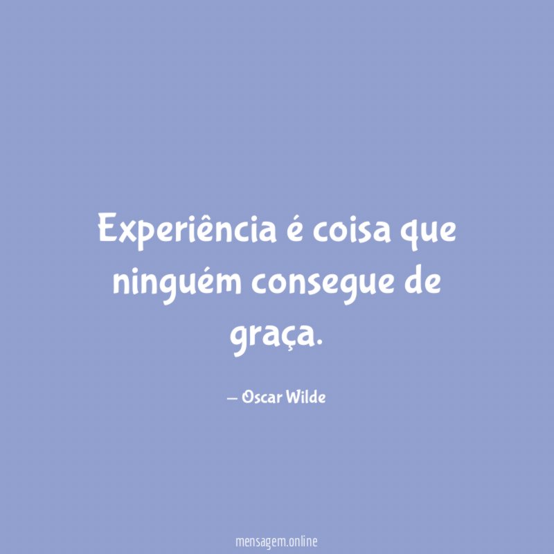 Experiência é coisa que ninguém consegue de graça