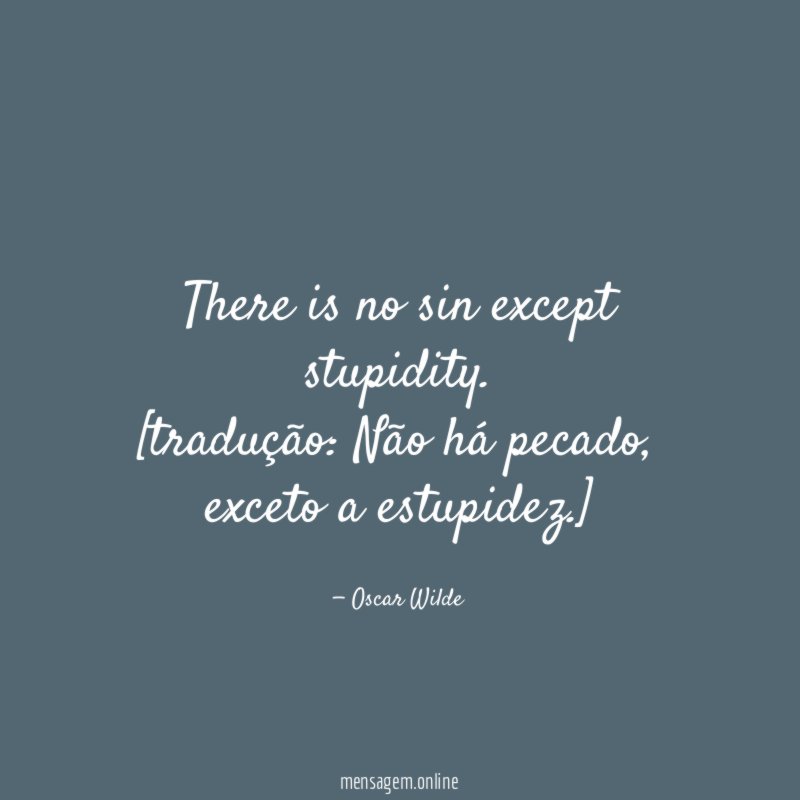 There is no sin except stupidity