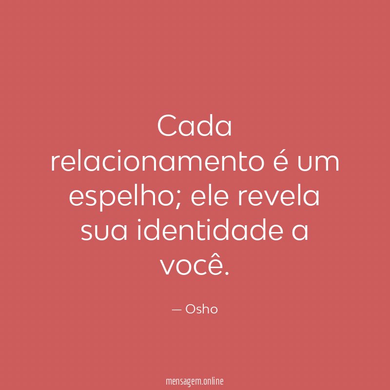 Cada relacionamento é um espelho