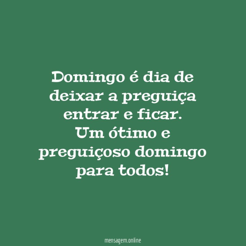 Domingo é dia de deixar a preguiça entrar e ficar
