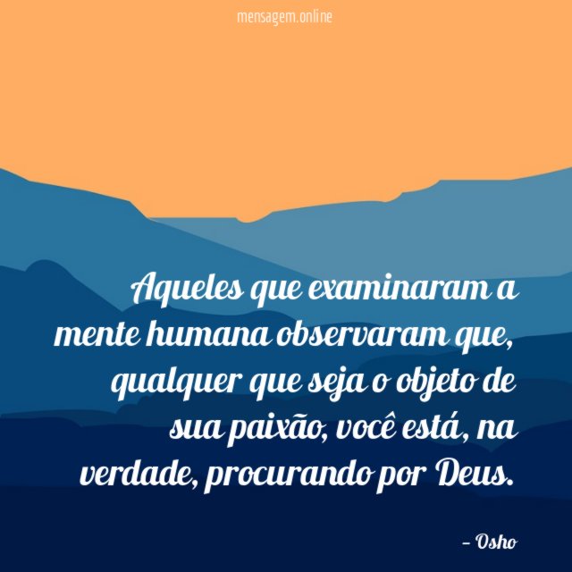 Aqueles que examinaram a mente humana observaram que