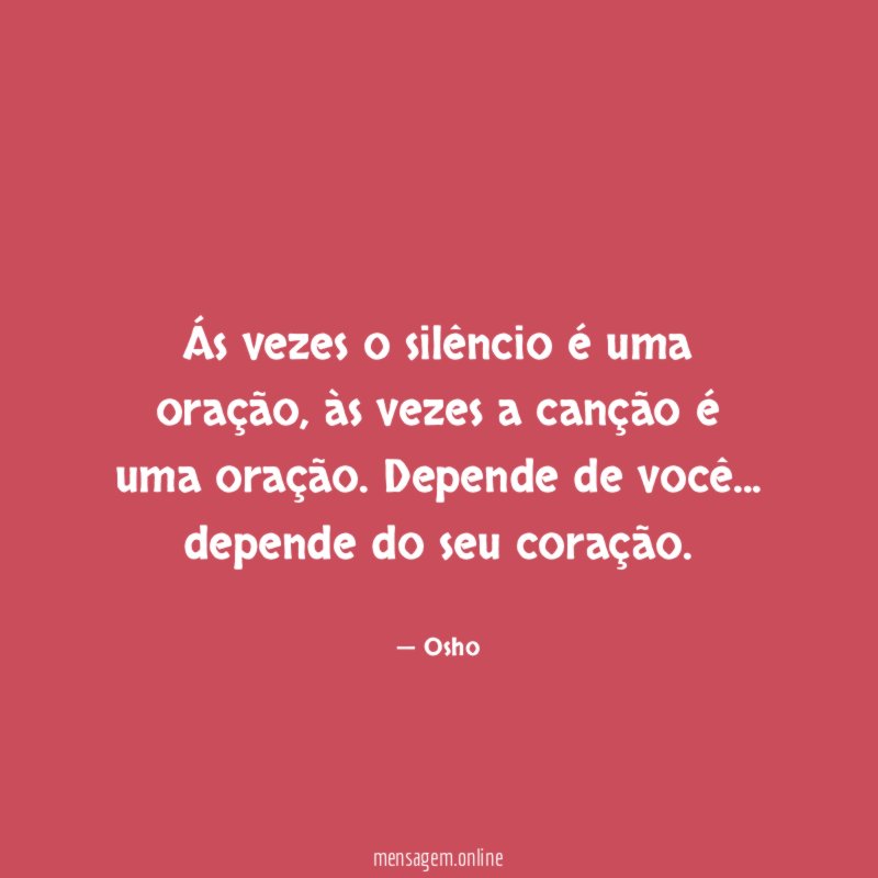 Ás vezes o silêncio é uma oração