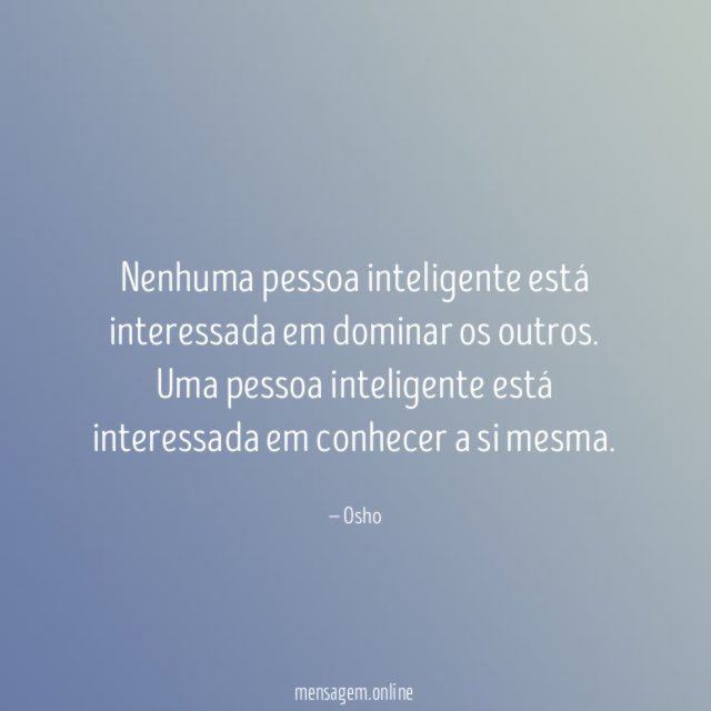 Nenhuma pessoa inteligente está interessada em dominar os outros