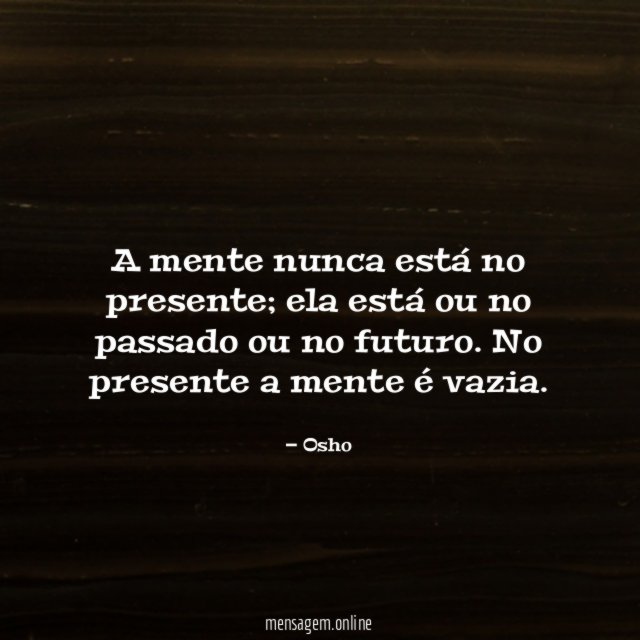 A mente nunca está no presente
