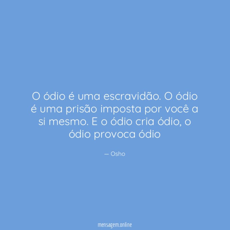 O ódio é uma escravidão