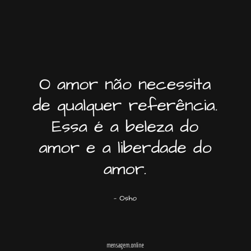 O amor não necessita de qualquer referência
