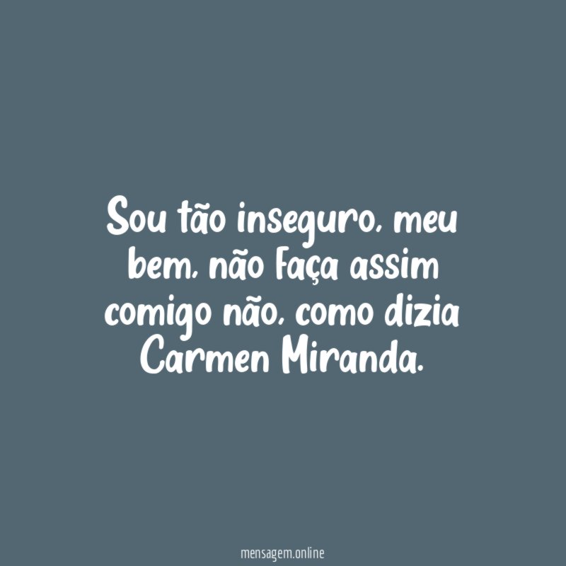 Sou tão inseguro