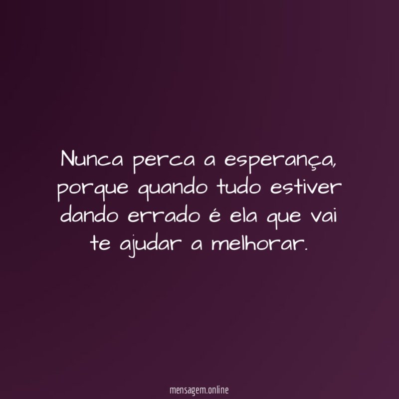 Nunca perca a esperança