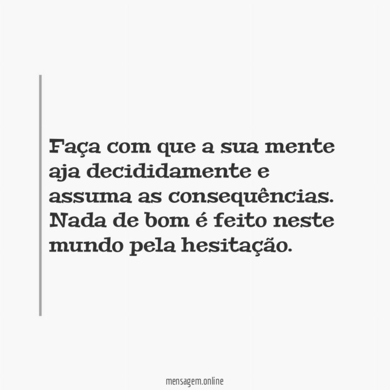 Faça com que a sua mente aja decididamente