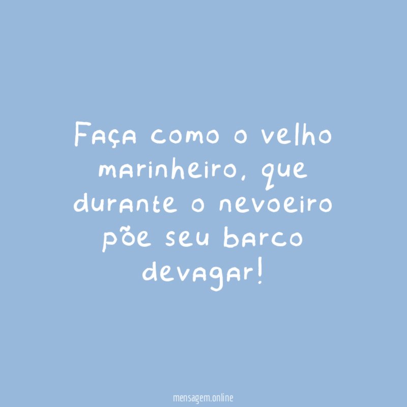 Faça como o velho marinheiro