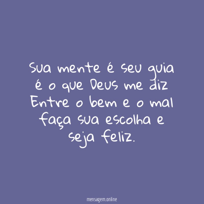 Sua mente é seu guia é o que
