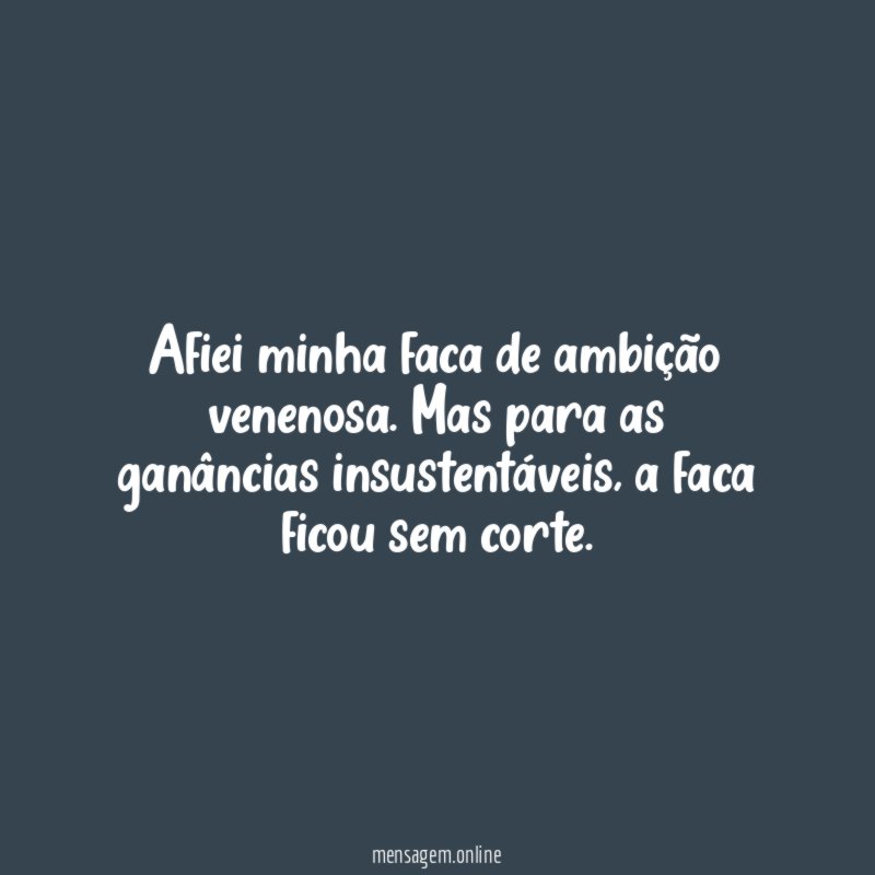 Afiei minha faca de ambição venenosa