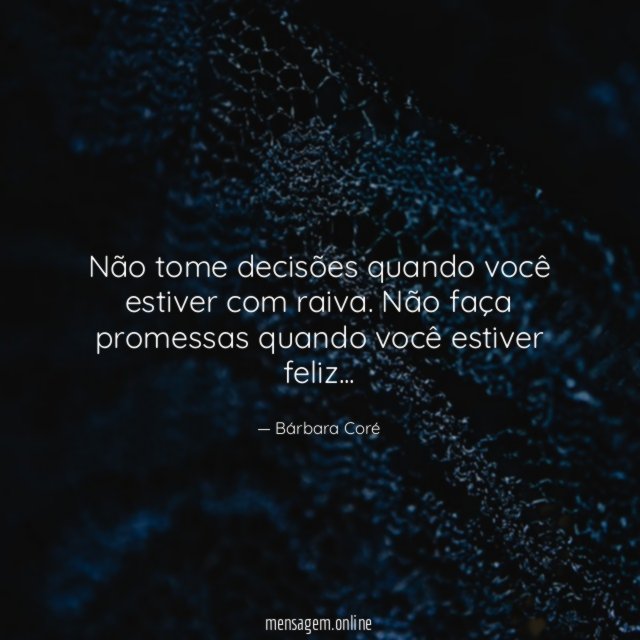 Não tome decisões quando você estiver com raiva