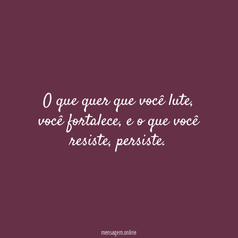 O que quer que você lute