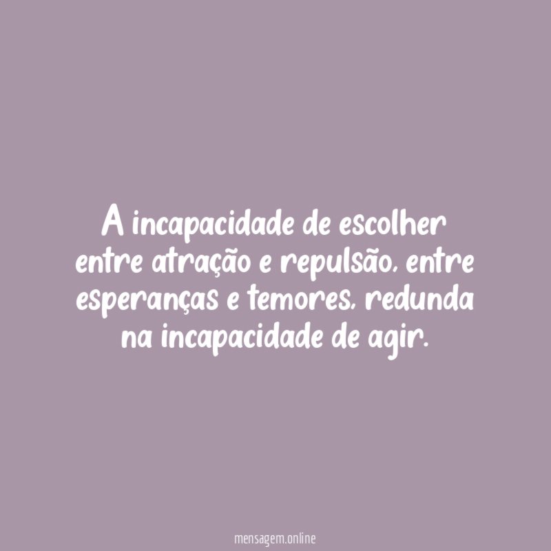 A incapacidade de escolher entre atração e repulsão