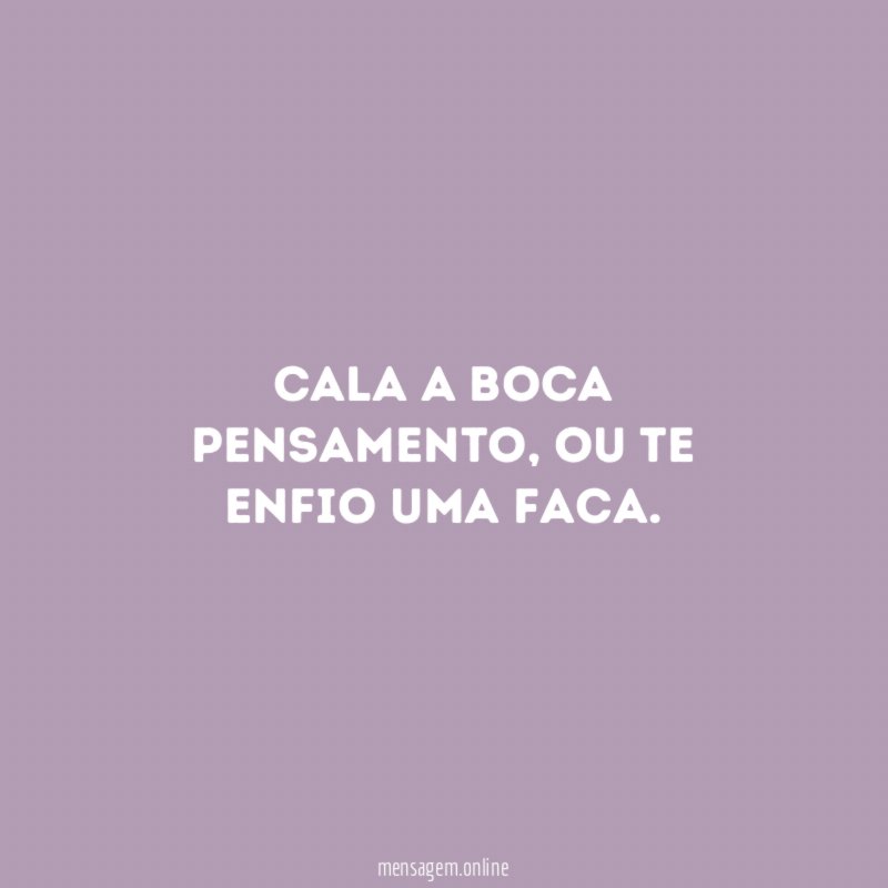 Cala a boca Pensamento