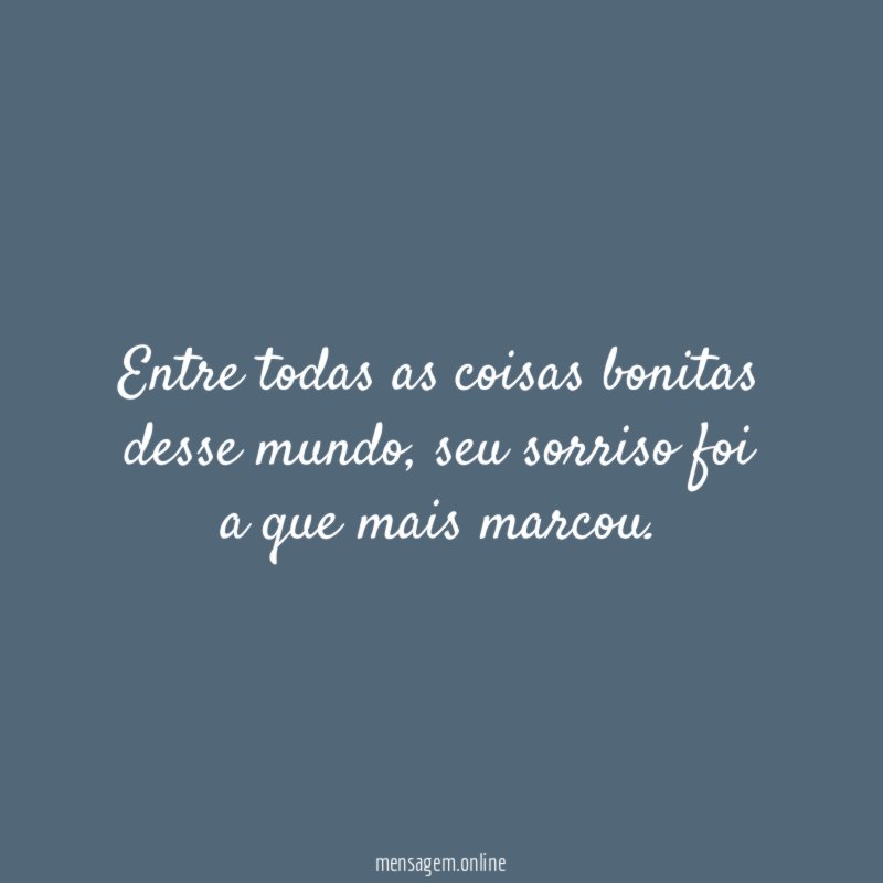 Entre todas as coisas bonitas desse mundo