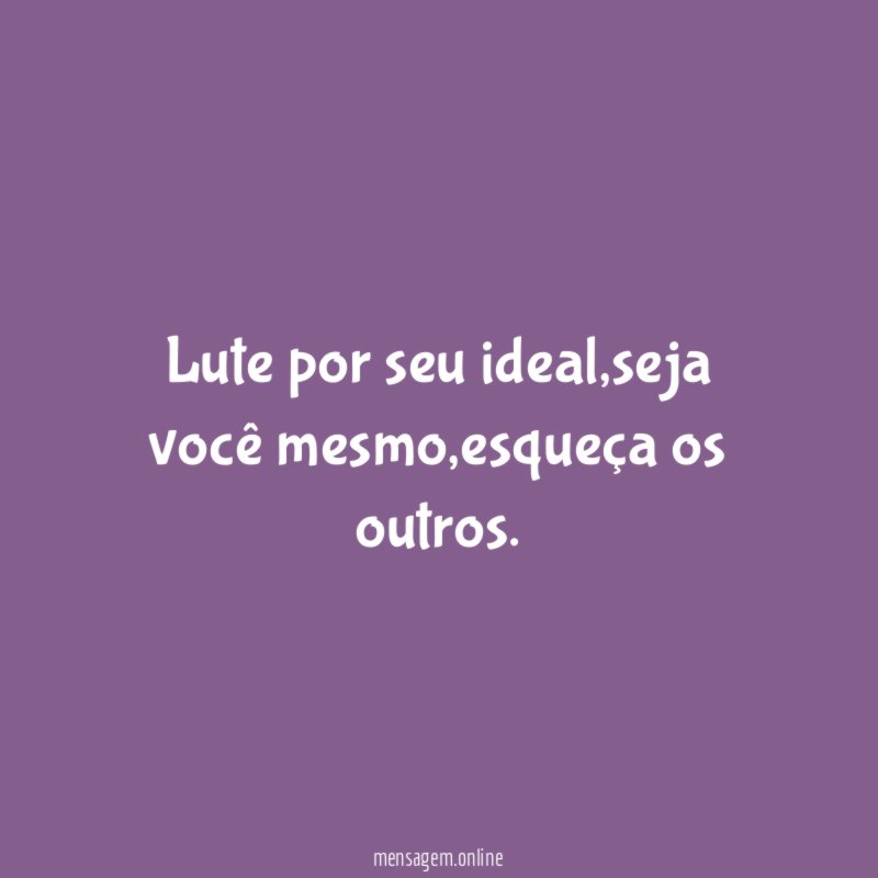 Lute por seu ideal