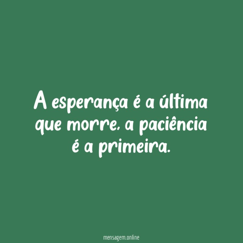 A esperança é a última que morre