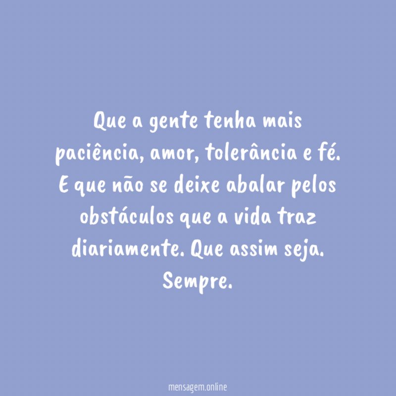 Que a gente tenha mais paciência