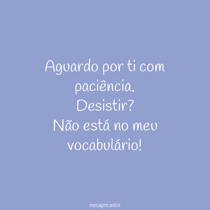 Aguardo por ti com paciência