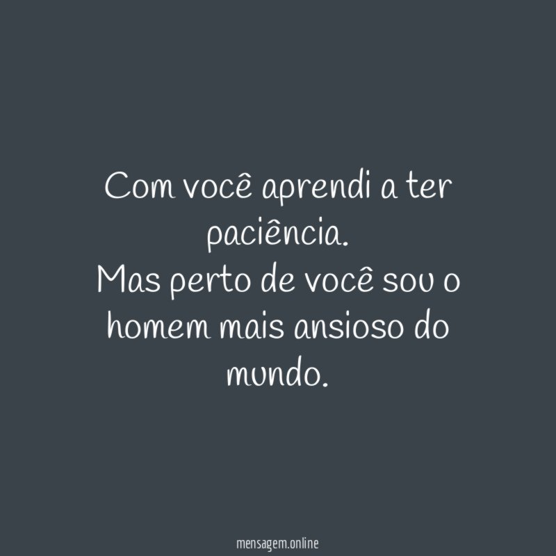 Com você aprendi a ter paciência