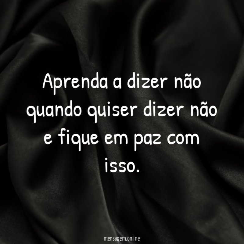 Aprenda a dizer não quando quiser dizer não