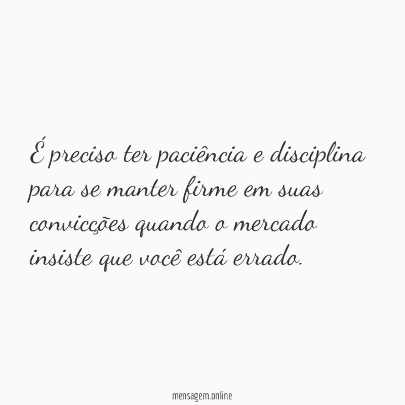 É preciso ter paciência e disciplina para se