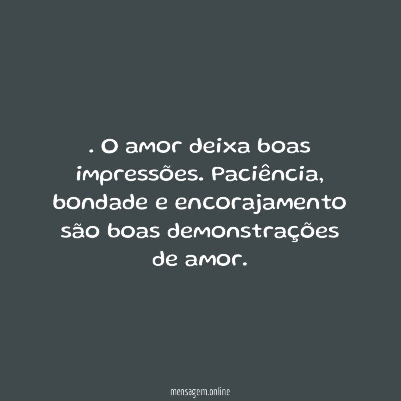 O amor deixa boas impressões