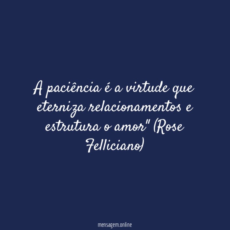 A paciência é a virtude que eterniza relacionamentos