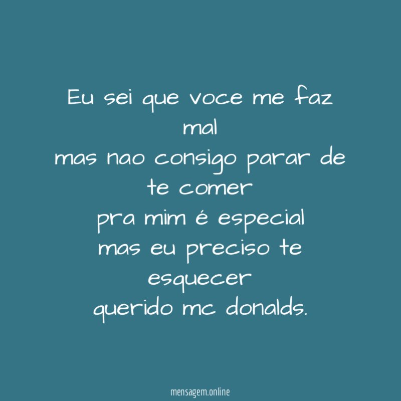 eu sei que voce me faz mal
mas nao consigo parar de te comer
pra mim é especial
mas eu preciso te esquecer