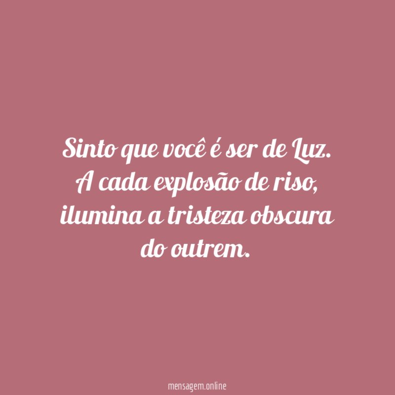 Sinto que você é ser de Luz
