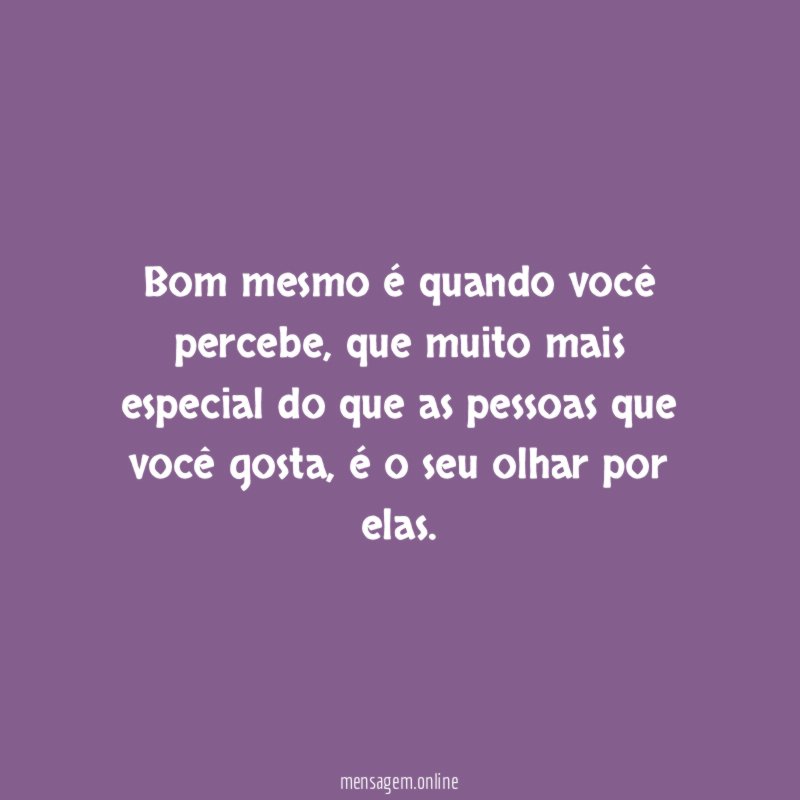 Bom mesmo é quando você percebe