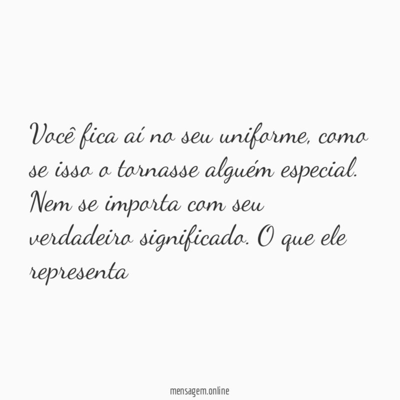 Você fica aí no seu uniforme