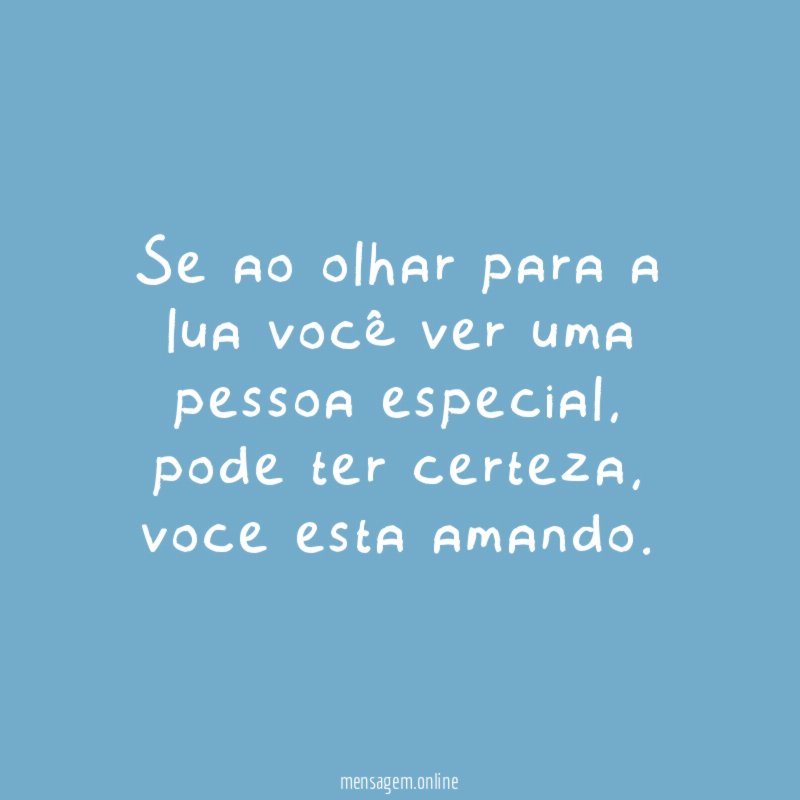 Se ao olhar para a lua você ver uma pessoa especial