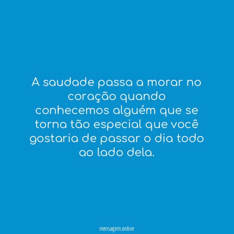 A saudade passa a morar no coração quando