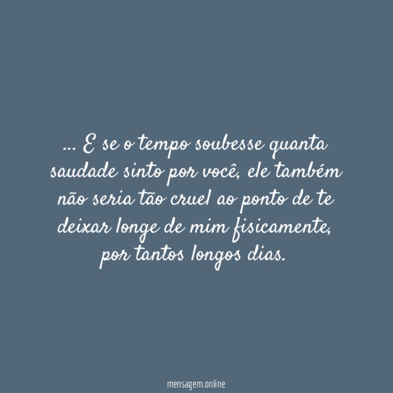 E se o tempo soubesse quanta saudade sinto por você