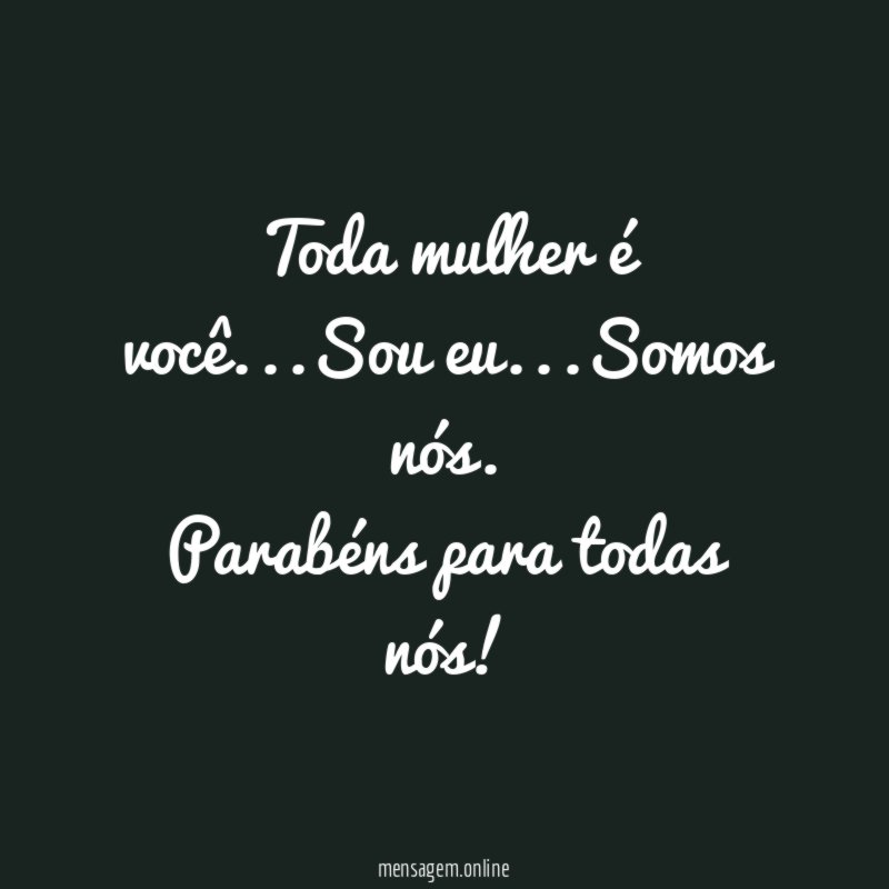 Toda mulher é você