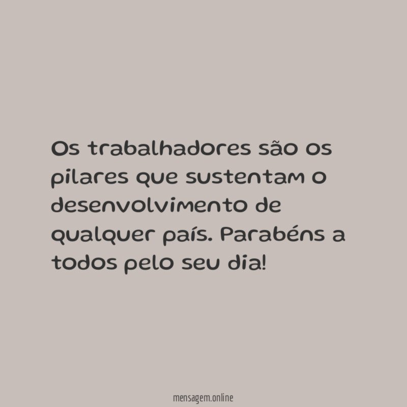 Os trabalhadores são os pilares que sustentam