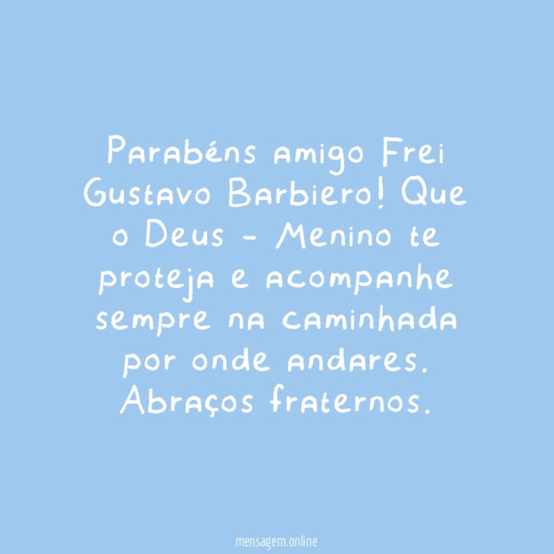 Parabéns amigo Frei Gustavo Barbiero