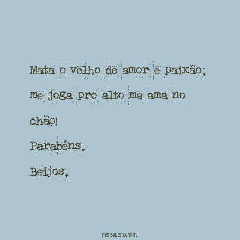 Mata o velho de amor e paixão