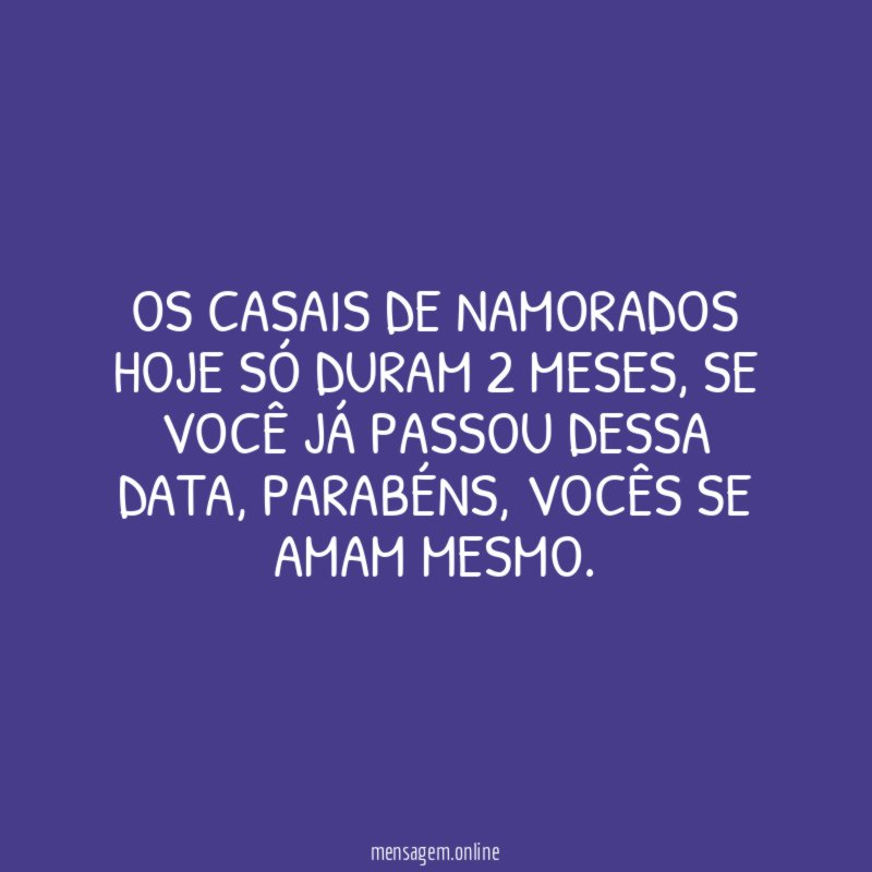 Os casais de namorados hoje só duram 2 meses