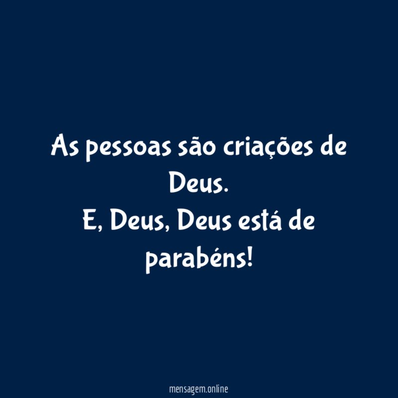 As pessoas são criações de Deus
