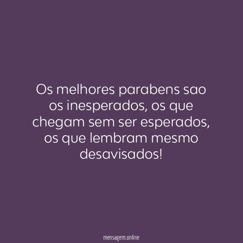 Os melhores parabens sao os inesperados