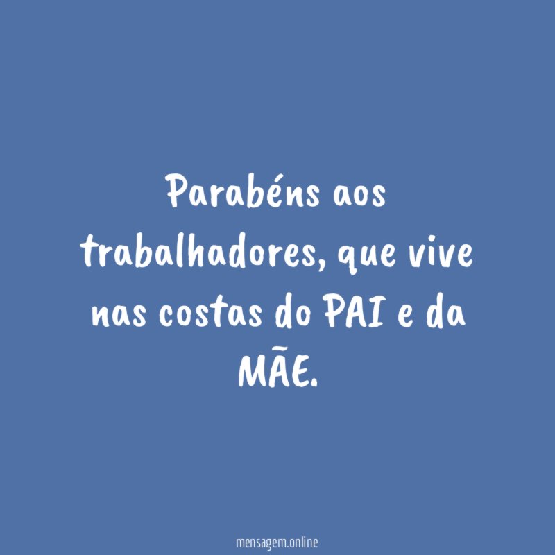Parabéns aos trabalhadores