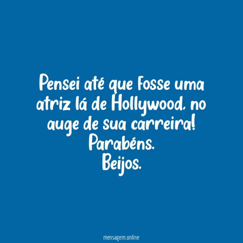 Pensei até que fosse uma atriz lá de Hollywood