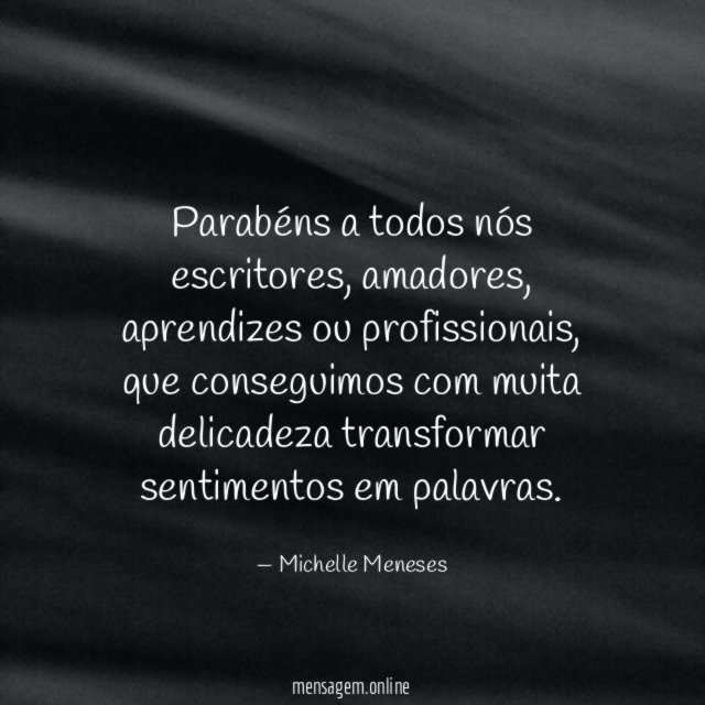 Parabéns a todos nós escritores