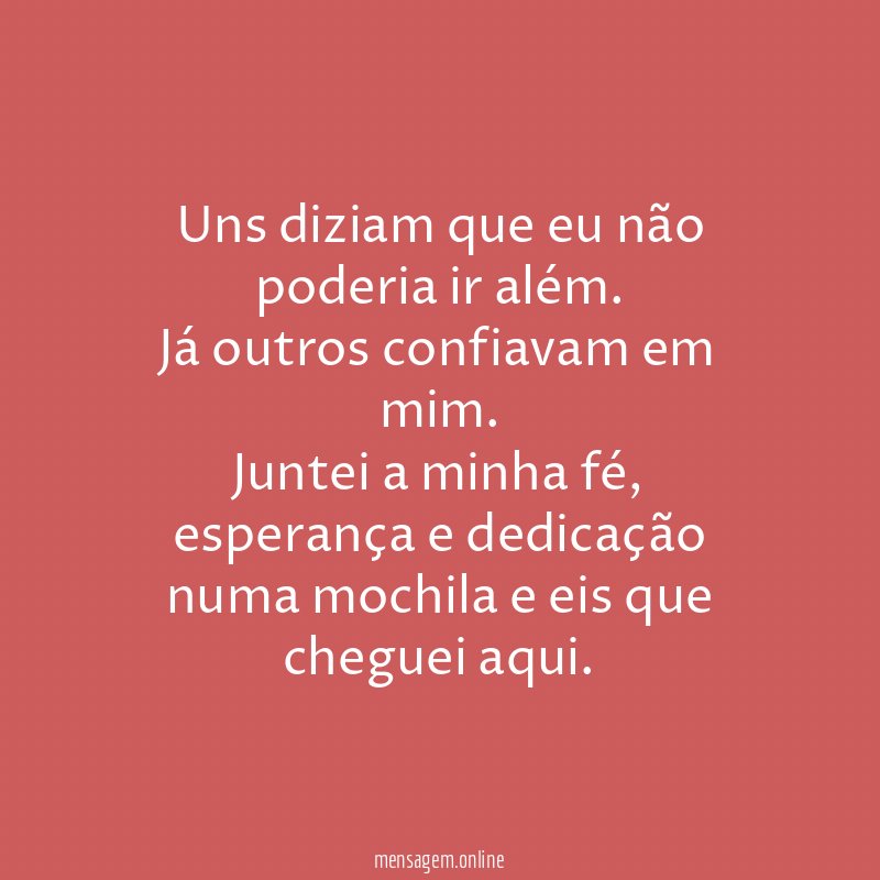 Uns diziam que eu não poderia ir além