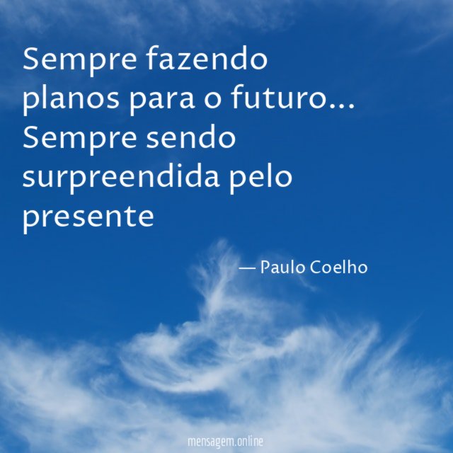 Sempre fazendo planos para o futuro